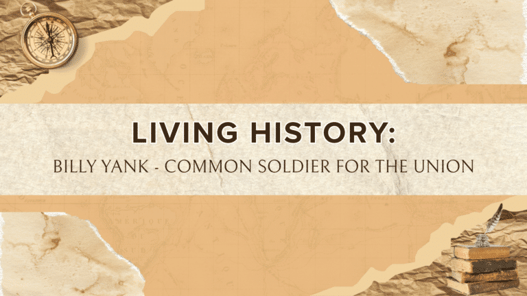 Graphic with text: Living History: Billy Yank- Common Soldier for the Union