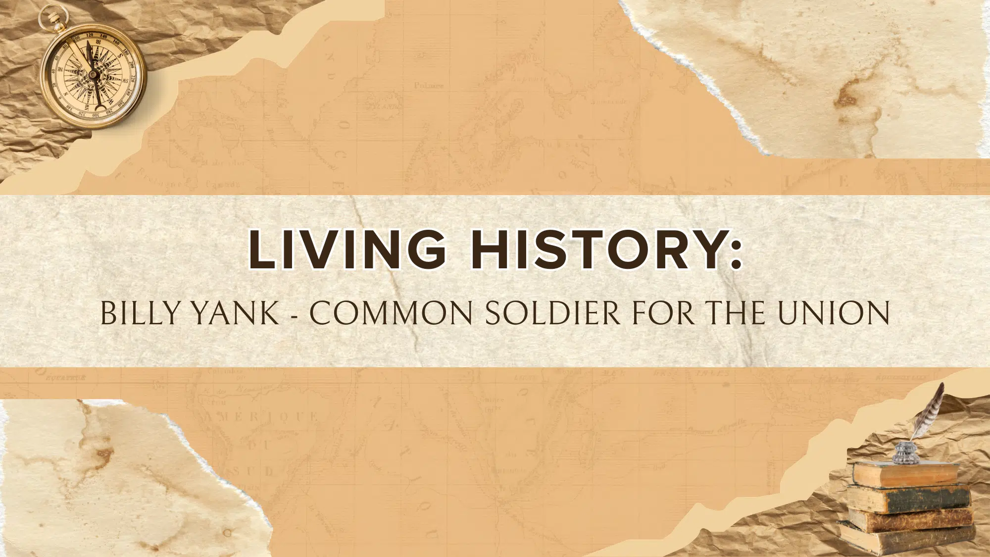 Graphic with text: Living History: Billy Yank- Common Soldier for the Union