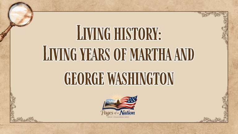 Graphic with text: Living History: Living Years of Martha and George Washington