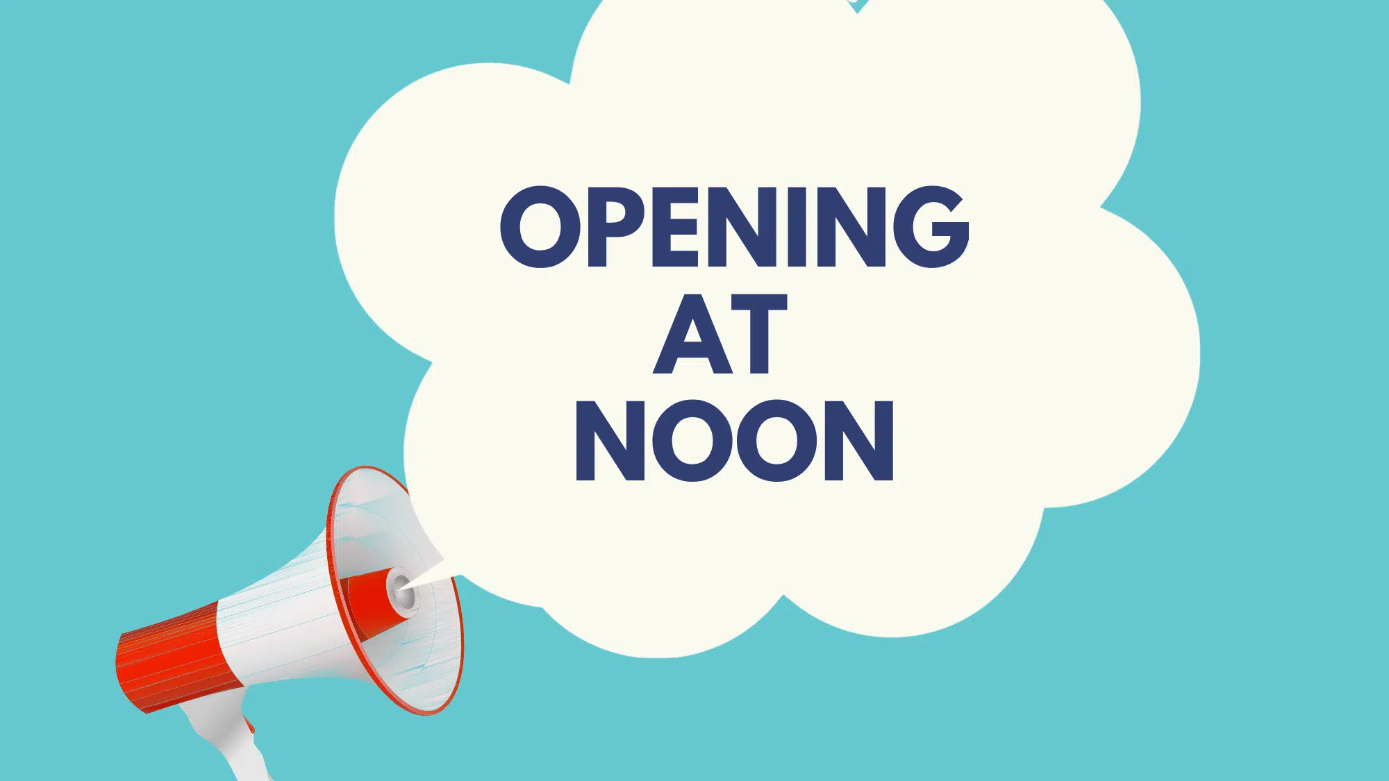 Graphic with text: Opening at noon