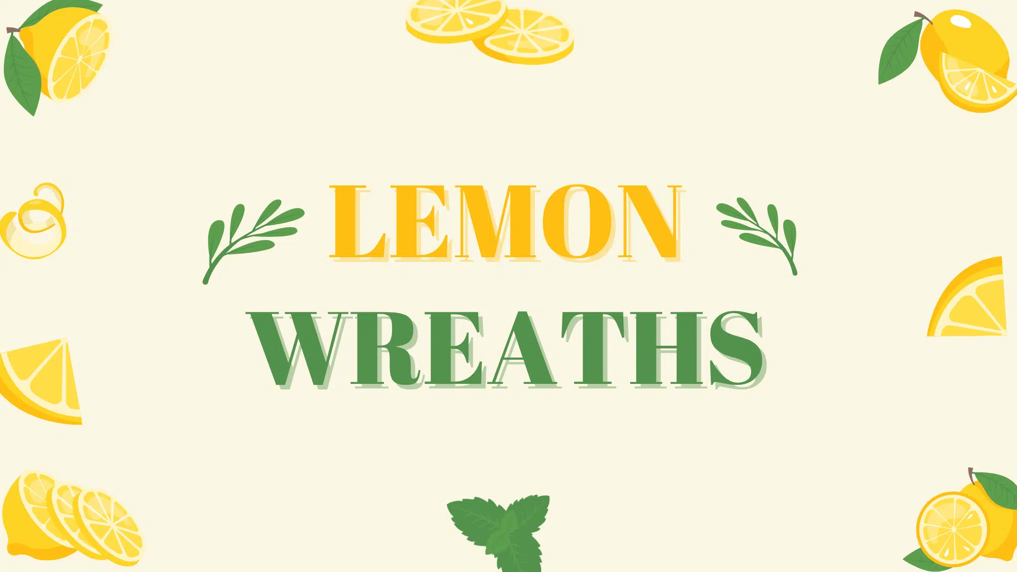 Graphic with text: Lemon Wreaths