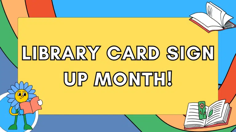 Graphic with text: Library Card Sign Up Month.