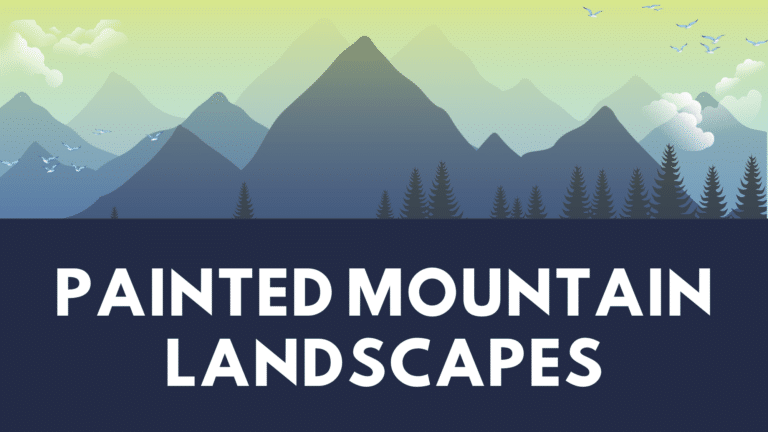Graphic with text: Painted Mountain Landscapes