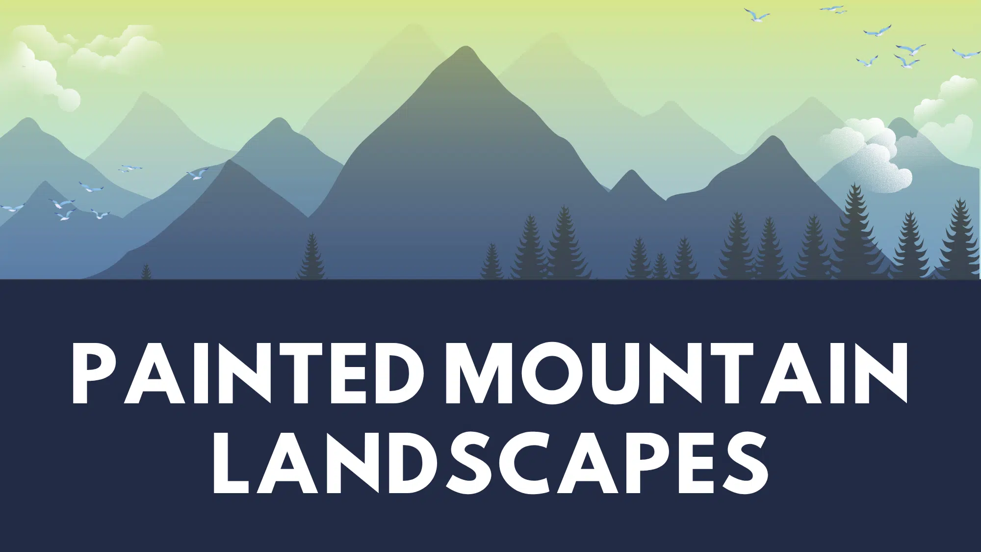 Graphic with text: Painted Mountain Landscapes