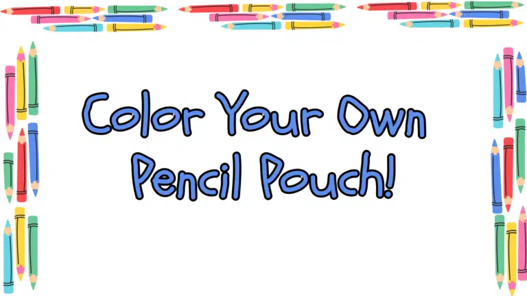 Graphic with text: Color Your Own Pencil Pouch
