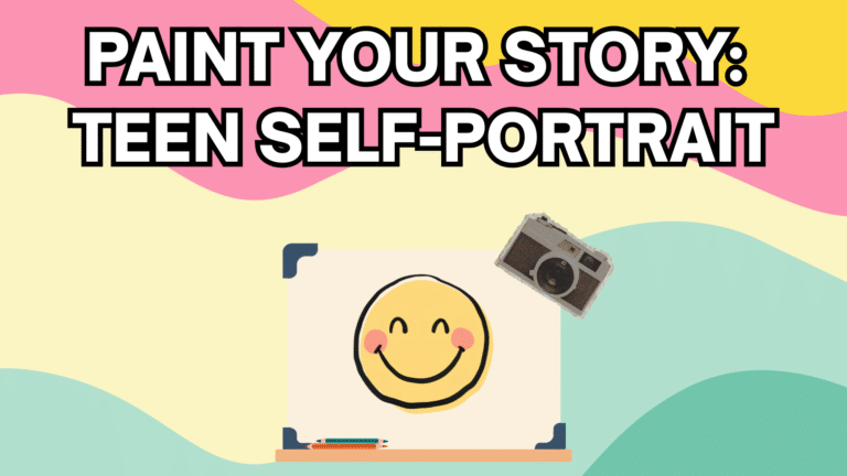 Graphic with Text: Paint Your Story: Teen Self-Portrait
