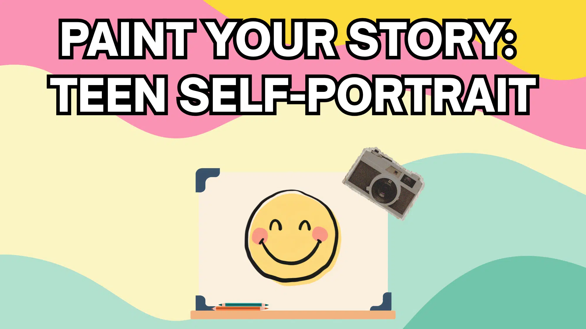 Graphic with Text: Paint Your Story: Teen Self-Portrait